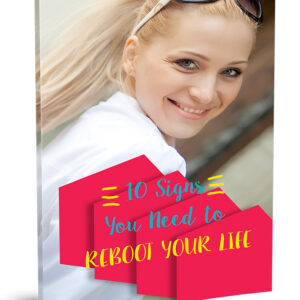 10 Signs You Need To Reboot Your Life