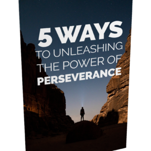 5 Ways To Unleashing The Power Of Perseverance