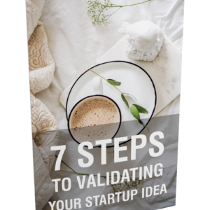 7 Steps To Validating Your Startup Idea