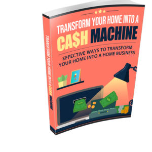 Transform Your Home Into a Cash Machine