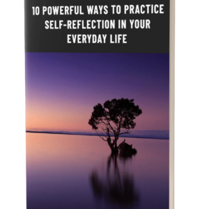 10 Powerful Ways To Practice Self-Reflection In Your Everyday Life