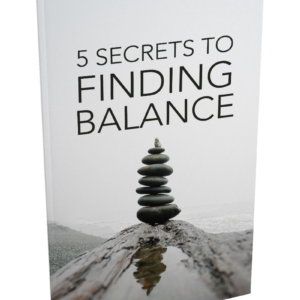 5 Secrets To Finding Balance