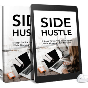 5 Steps To Starting a Side Hustle