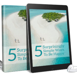 5 Surprisingly Simple Ways To Be Happy