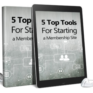 5 Top Tools For Starting A Membership Site