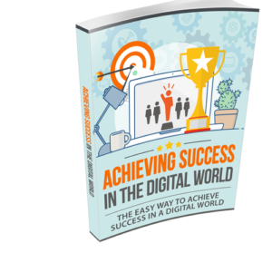 Achieving Success in The Digital World