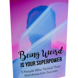 Being Weird Is Your Superpower
