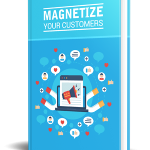 Magnetize Your Customers