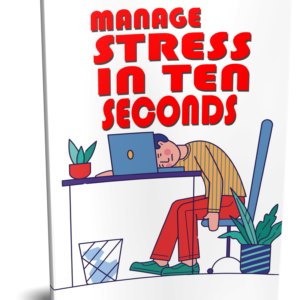 Manage Stress In Ten Seconds