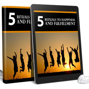 5 Rituals To Happiness And Fulfillment