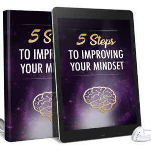 5 Steps To Improving Your Mindset