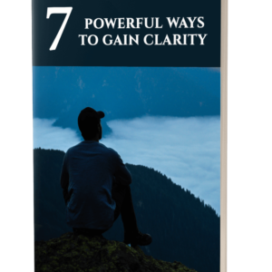 7 Powerful Ways To Gain Clarity