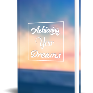Achieving Your Dreams
