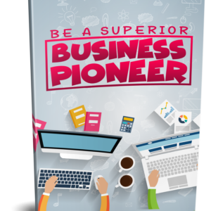 Be a Superior Business Pioneer