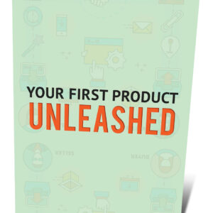 Your First Product Unleashed